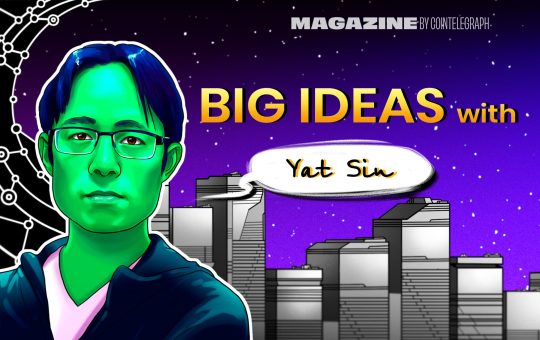 Yat Siu — Big Ideas – Cointelegraph Magazine