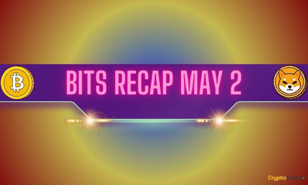 Bitcoin (BTC) Price Decline, Shiba Inu (SHIB) Advancements, Ripple (XRP) Price Predictions: Bits Recap May 2